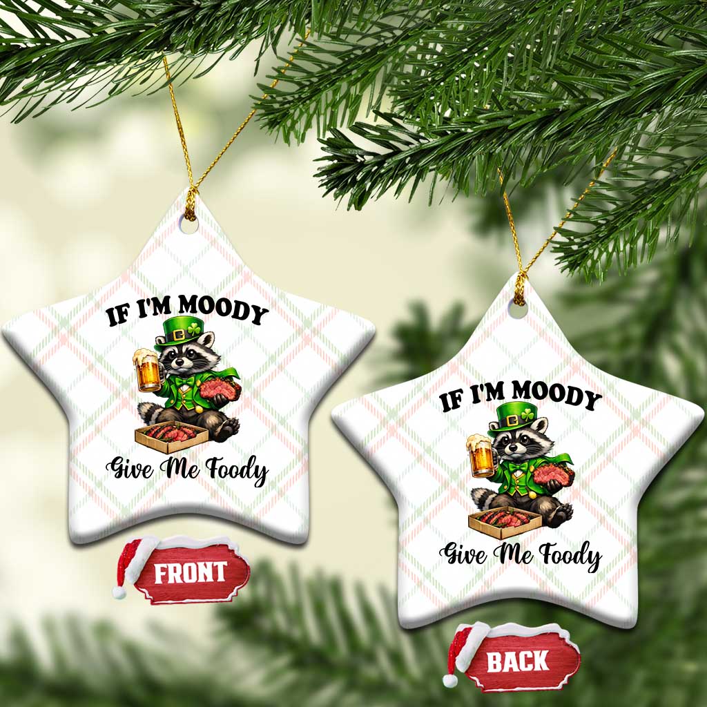 Funny Raccoon St Patricks Day Ceramic Ornament If I'm Moody Give Me Foody TS14 Print Your Wear