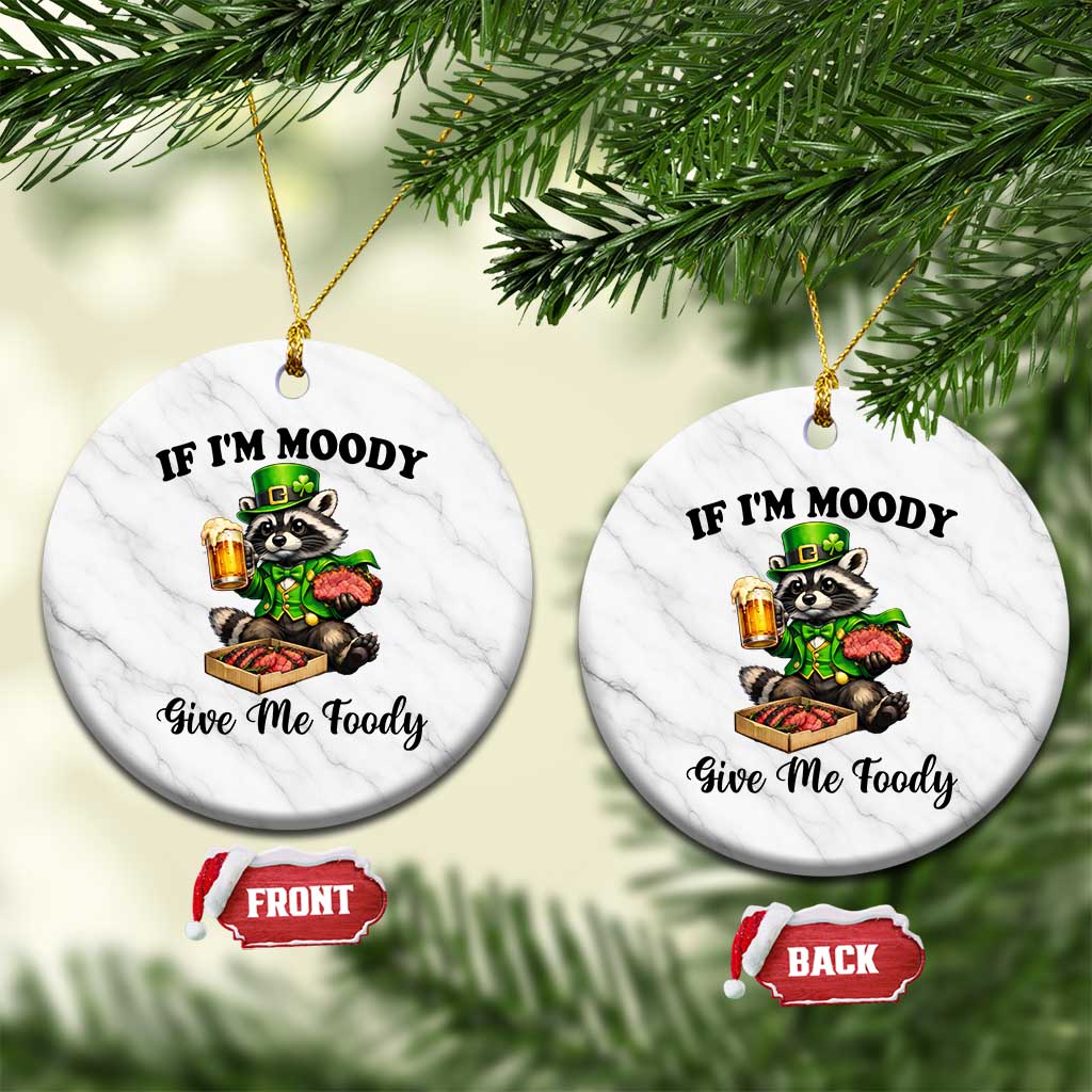 Funny Raccoon St Patricks Day Ceramic Ornament If I'm Moody Give Me Foody TS14 1pc White Marble Print Your Wear