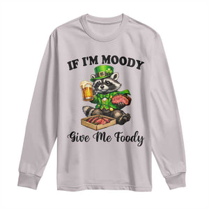 Funny Raccoon St Patricks Day Long Sleeve Shirt If I'm Moody Give Me Foody TS14 Ice Gray Print Your Wear