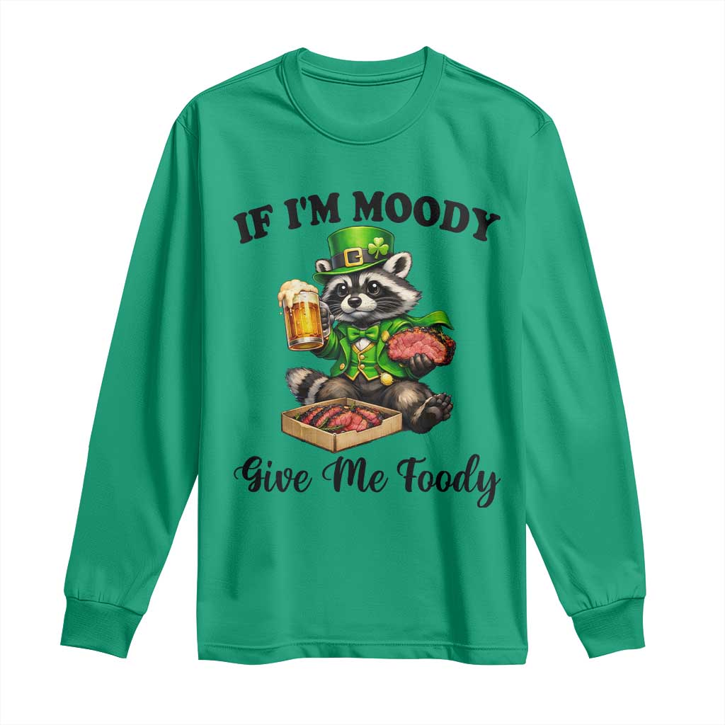 Funny Raccoon St Patricks Day Long Sleeve Shirt If I'm Moody Give Me Foody TS14 Irish Green Print Your Wear