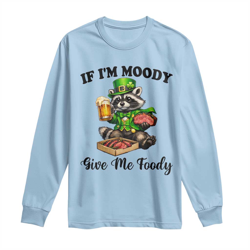 Funny Raccoon St Patricks Day Long Sleeve Shirt If I'm Moody Give Me Foody TS14 Light Blue Print Your Wear