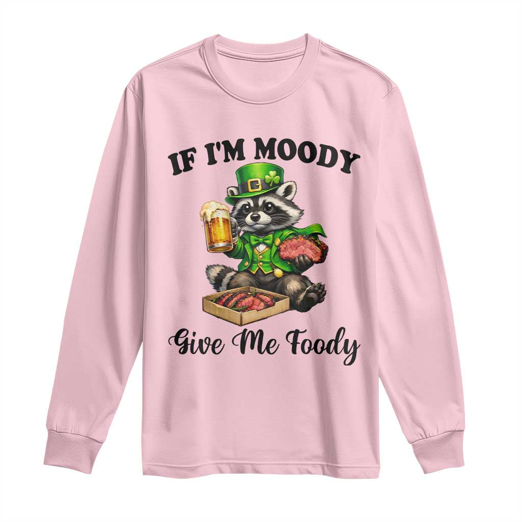 Funny Raccoon St Patricks Day Long Sleeve Shirt If I'm Moody Give Me Foody TS14 Light Pink Print Your Wear