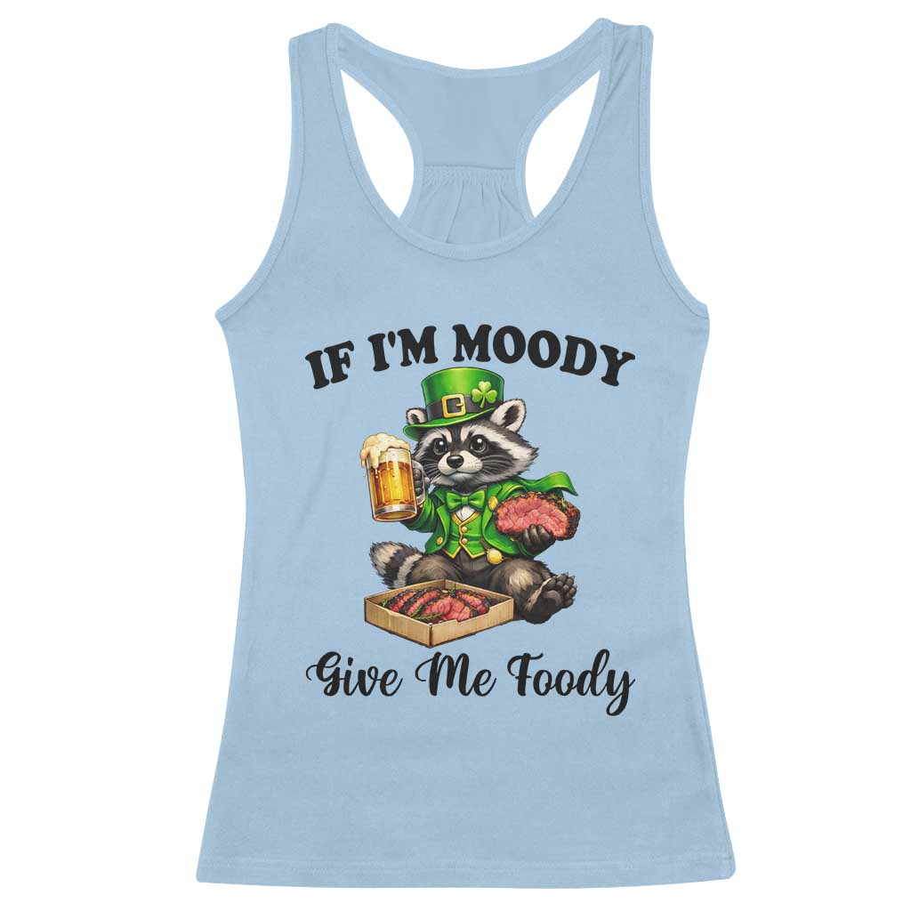 Funny Raccoon St Patricks Day Racerback Tank Top If I'm Moody Give Me Foody TS14 Light Blue Print Your Wear