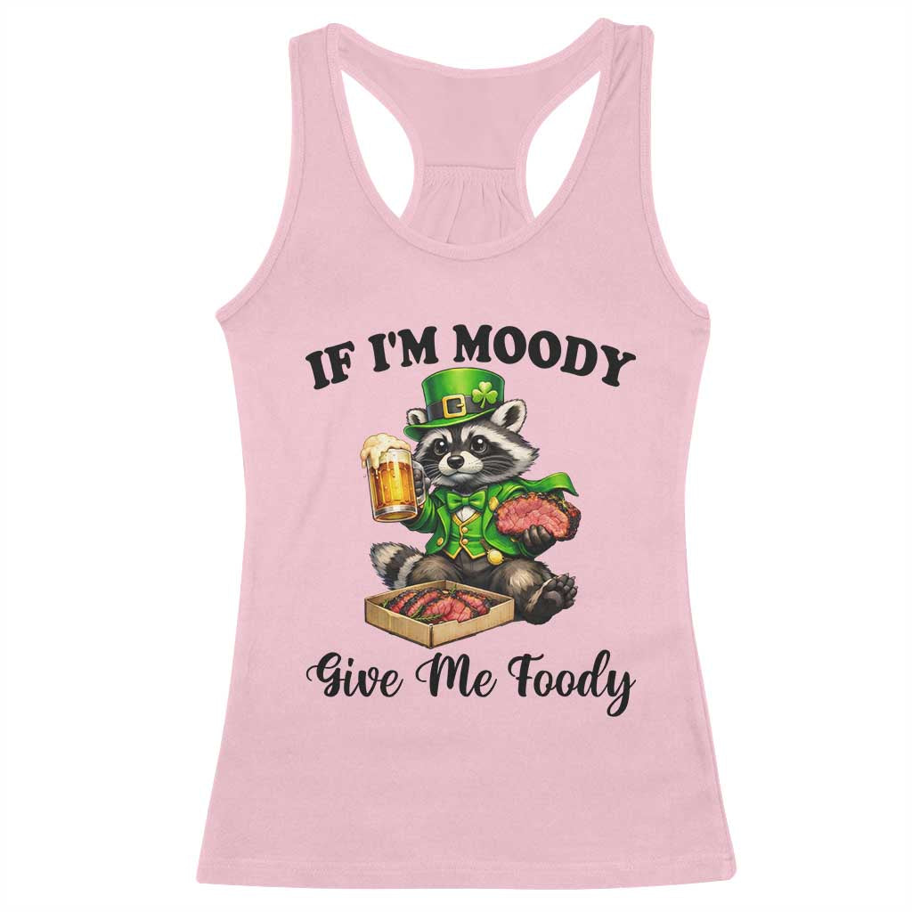 Funny Raccoon St Patricks Day Racerback Tank Top If I'm Moody Give Me Foody TS14 Light Pink Print Your Wear