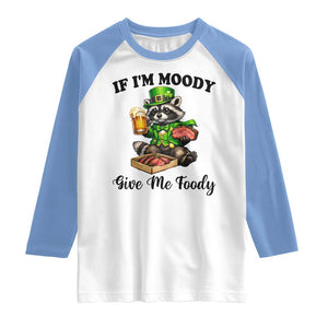 Funny Raccoon St Patricks Day Raglan Shirt If I'm Moody Give Me Foody TS14 White Carolina Blue Print Your Wear