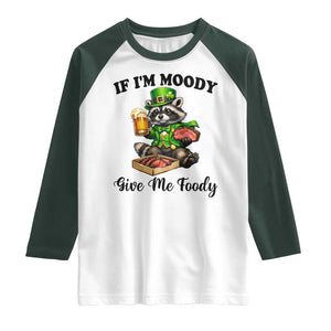 Funny Raccoon St Patricks Day Raglan Shirt If I'm Moody Give Me Foody TS14 White Dark Forest Green Print Your Wear