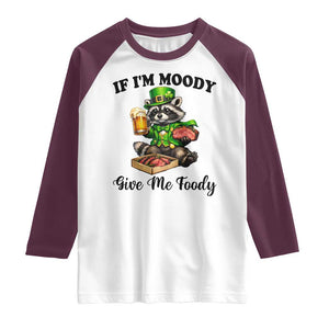 Funny Raccoon St Patricks Day Raglan Shirt If I'm Moody Give Me Foody TS14 White Maroon Print Your Wear