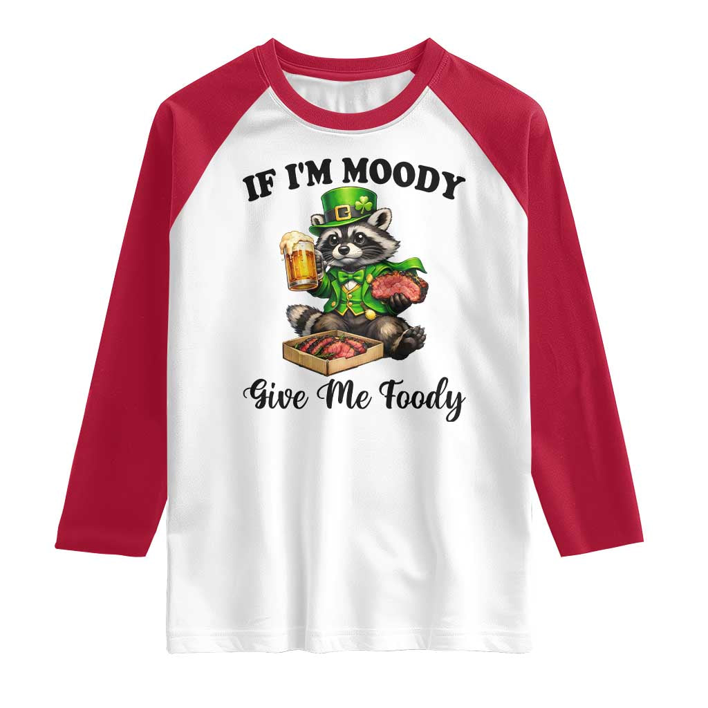 Funny Raccoon St Patricks Day Raglan Shirt If I'm Moody Give Me Foody TS14 White Red Print Your Wear