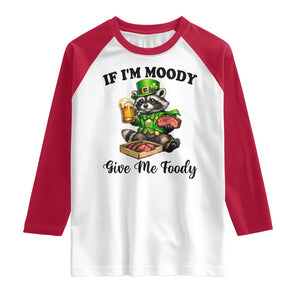 Funny Raccoon St Patricks Day Raglan Shirt If I'm Moody Give Me Foody TS14 White Red Print Your Wear