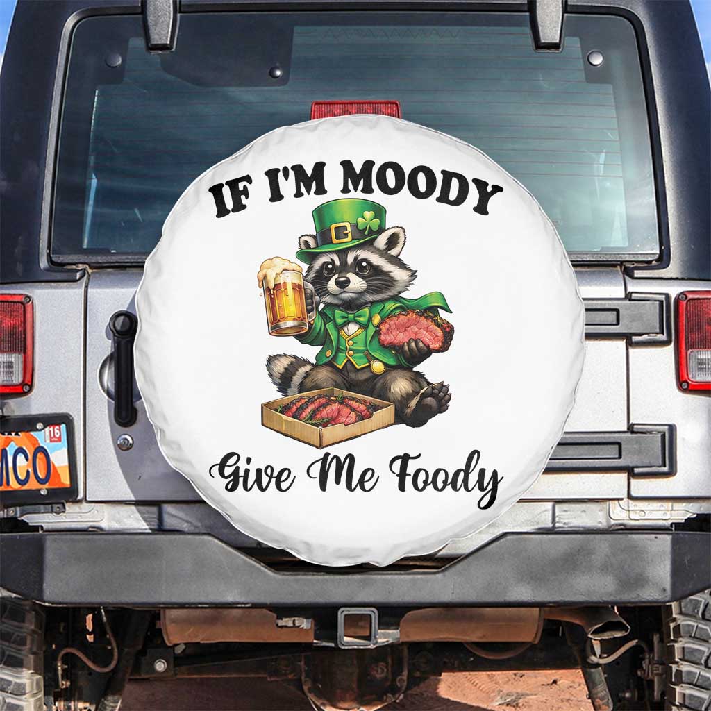 Funny Raccoon St Patricks Day Spare Tire Cover If I'm Moody Give Me Foody TS14 No hole White Print Your Wear
