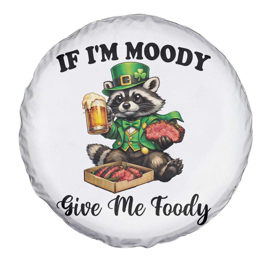 Funny Raccoon St Patricks Day Spare Tire Cover If I'm Moody Give Me Foody TS14 Print Your Wear