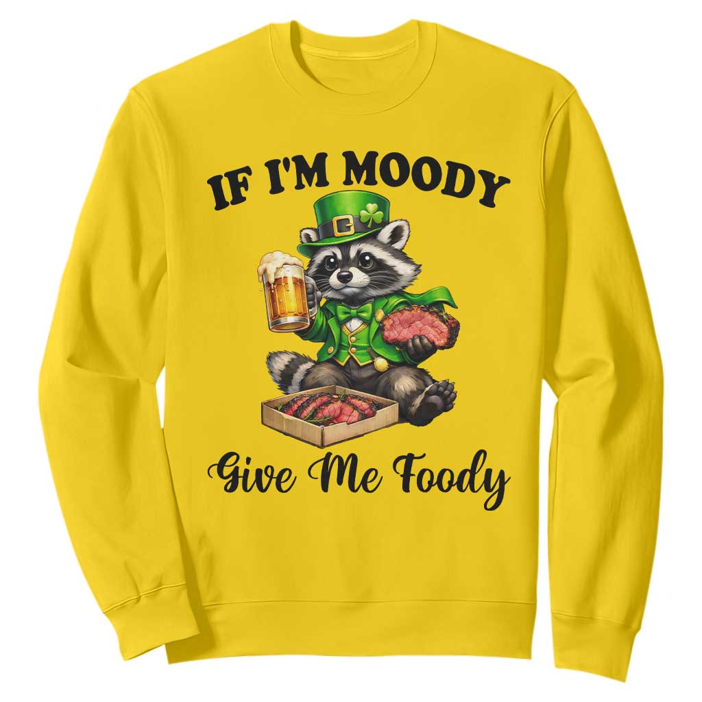 Funny Raccoon St Patricks Day Sweatshirt If I'm Moody Give Me Foody TS14 Daisy Print Your Wear