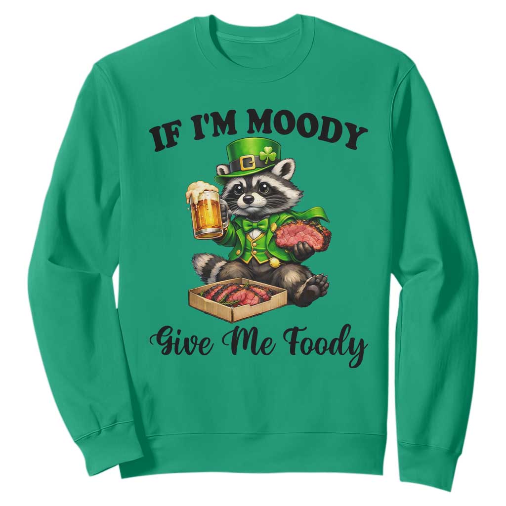 Funny Raccoon St Patricks Day Sweatshirt If I'm Moody Give Me Foody TS14 Irish Green Print Your Wear