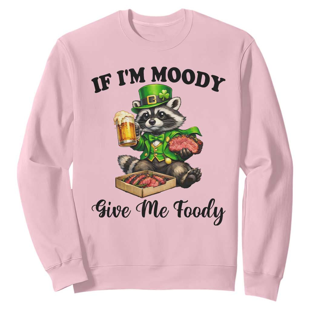 Funny Raccoon St Patricks Day Sweatshirt If I'm Moody Give Me Foody TS14 Light Pink Print Your Wear