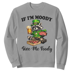 Funny Raccoon St Patricks Day Sweatshirt If I'm Moody Give Me Foody TS14 Sport Gray Print Your Wear