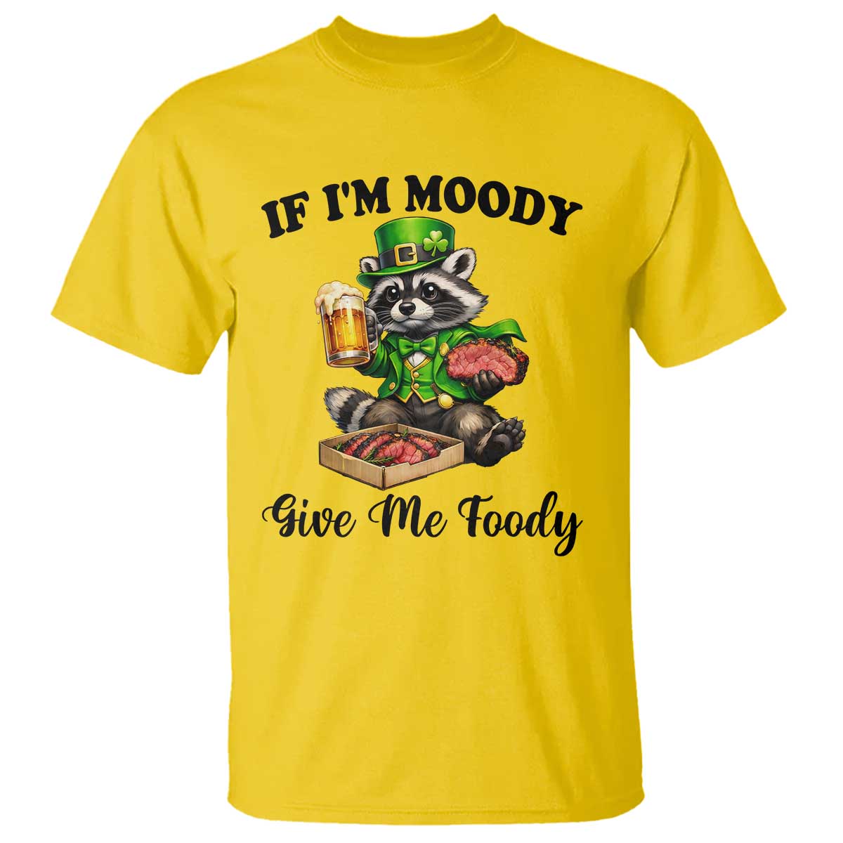 Funny Raccoon St Patricks Day T Shirt If I'm Moody Give Me Foody TS14 Daisy Print Your Wear