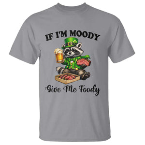 Funny Raccoon St Patricks Day T Shirt If I'm Moody Give Me Foody TS14 Sport Gray Print Your Wear