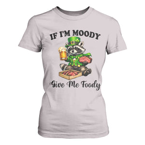 Funny Raccoon St Patricks Day T Shirt For Women If I'm Moody Give Me Foody TS14 Ice Gray Print Your Wear