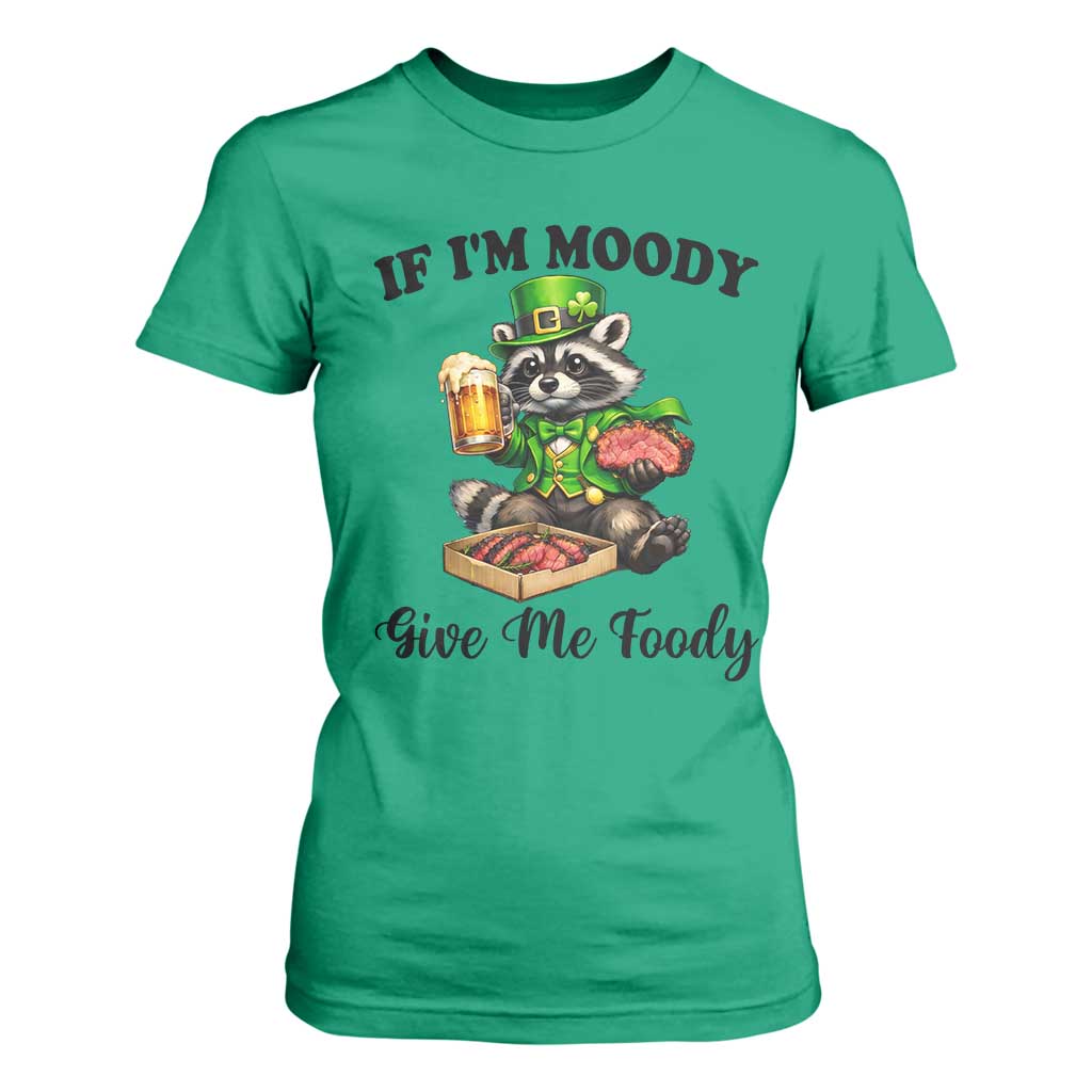 Funny Raccoon St Patricks Day T Shirt For Women If I'm Moody Give Me Foody TS14 Irish Green Print Your Wear