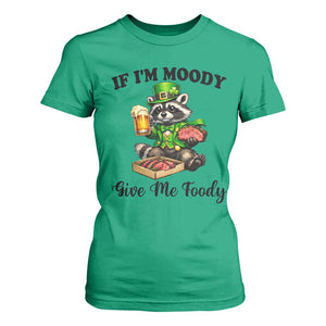 Funny Raccoon St Patricks Day T Shirt For Women If I'm Moody Give Me Foody TS14 Irish Green Print Your Wear