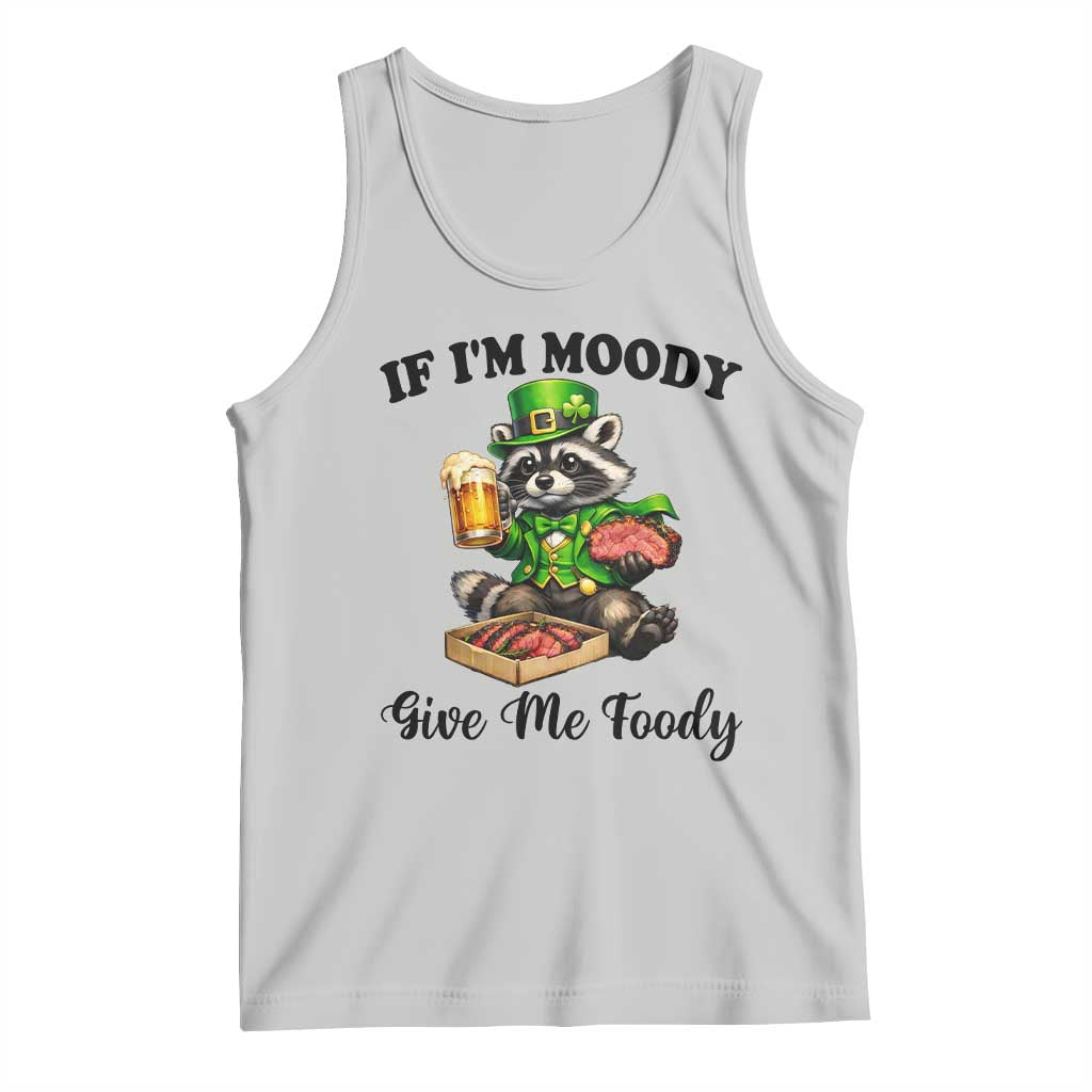 Funny Raccoon St Patricks Day Tank Top If I'm Moody Give Me Foody TS14 Ash Print Your Wear