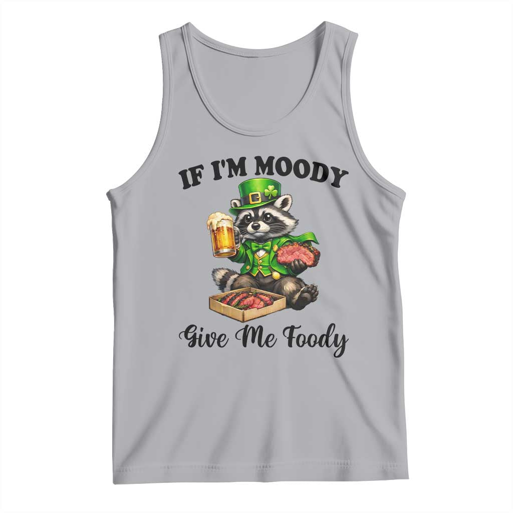 Funny Raccoon St Patricks Day Tank Top If I'm Moody Give Me Foody TS14 Athletic Heather Print Your Wear
