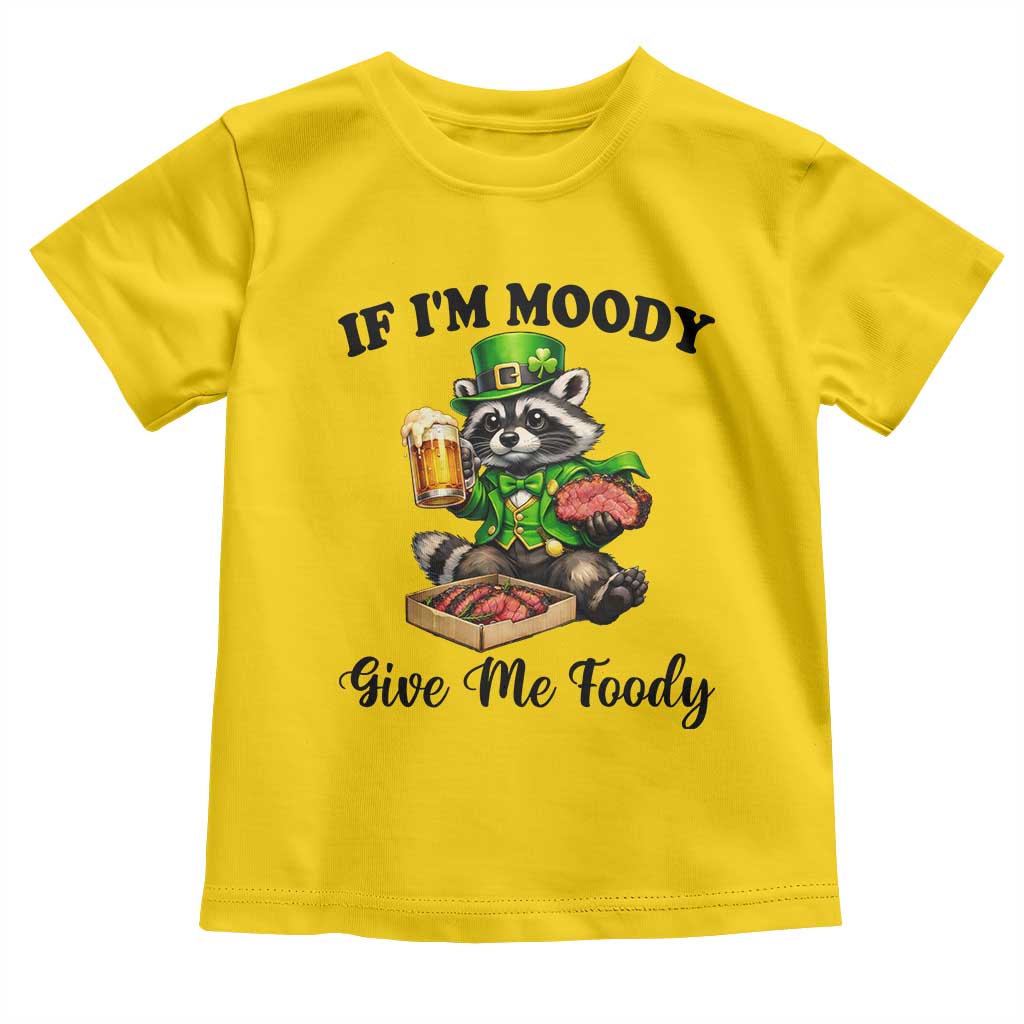 Funny Raccoon St Patricks Day Toddler T Shirt If I'm Moody Give Me Foody TS14 Daisy Print Your Wear