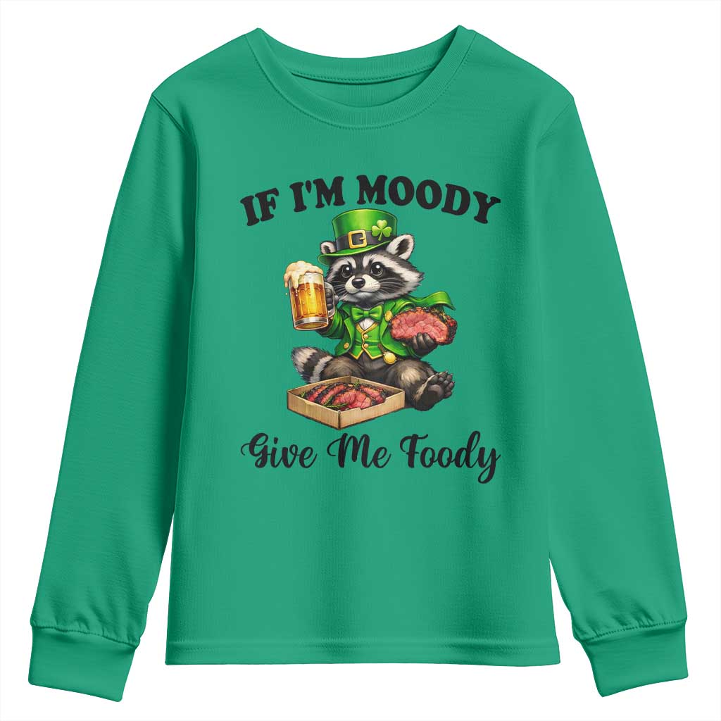 Funny Raccoon St Patricks Day Youth Sweatshirt If I'm Moody Give Me Foody TS14 Irish Green Print Your Wear