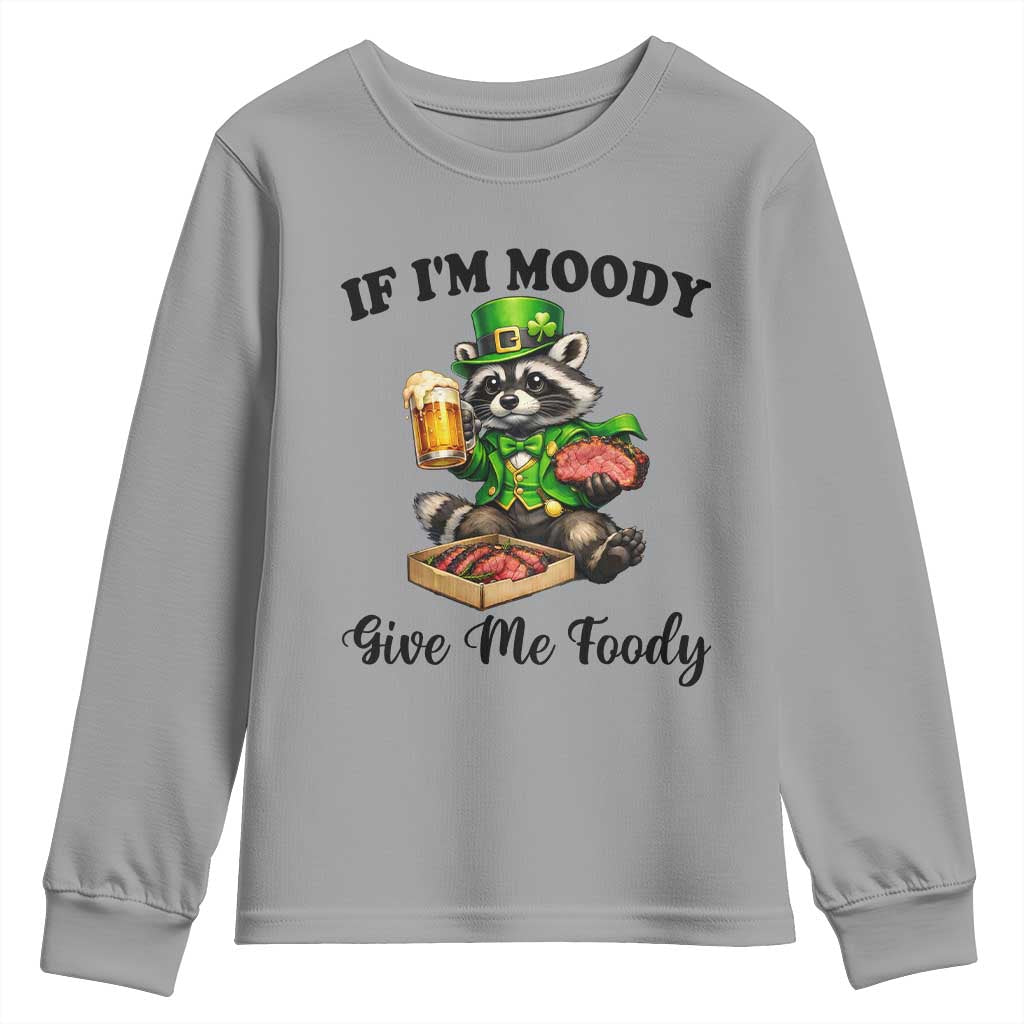 Funny Raccoon St Patricks Day Youth Sweatshirt If I'm Moody Give Me Foody TS14 Sport Gray Print Your Wear