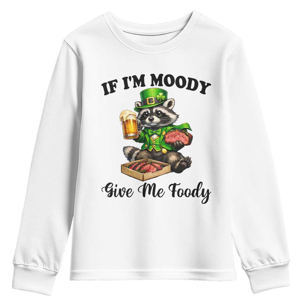 Funny Raccoon St Patricks Day Youth Sweatshirt If I'm Moody Give Me Foody TS14 White Print Your Wear