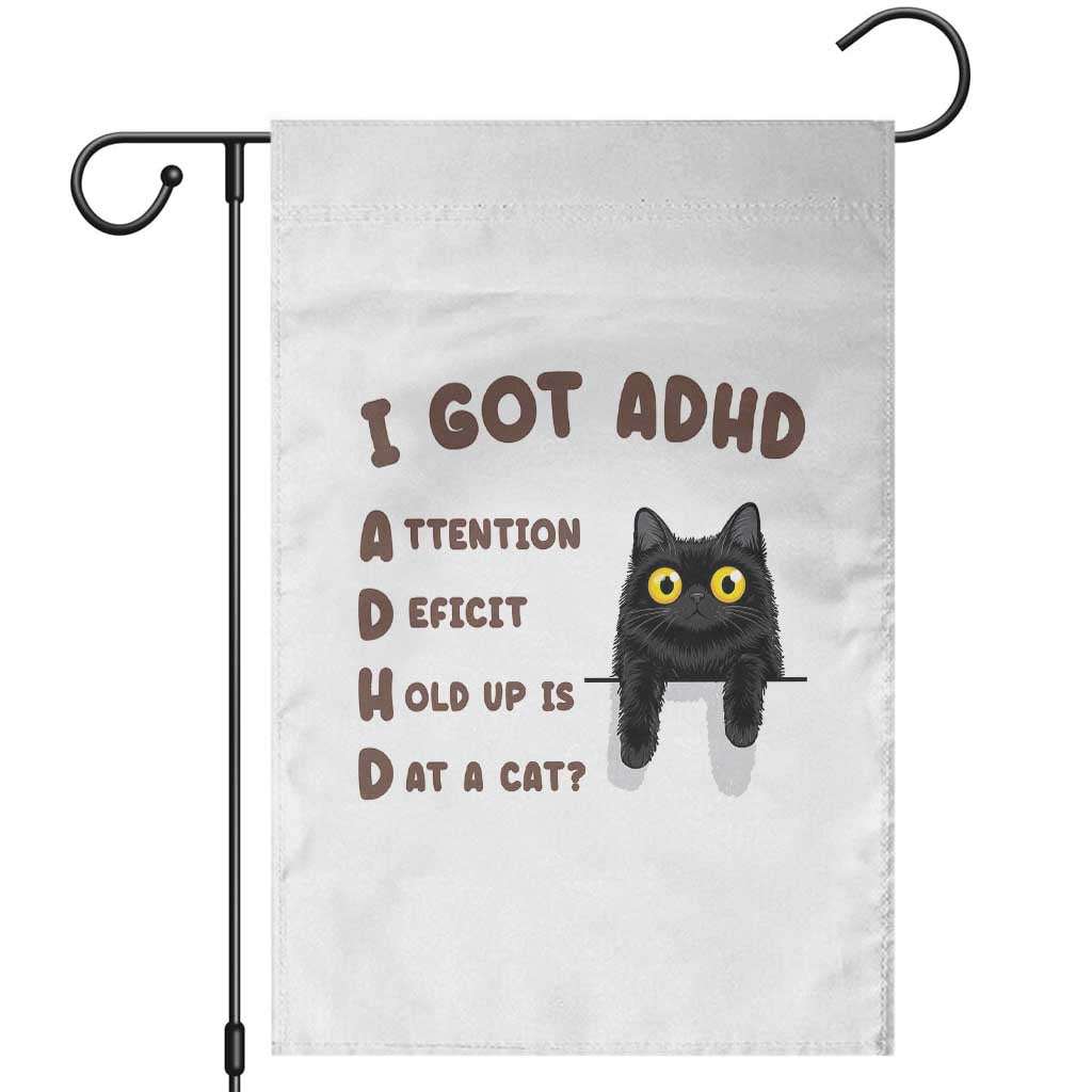 I Got ADHD is that A Cat Garden Flag Funny Cat Lover TS14 White Print Your Wear