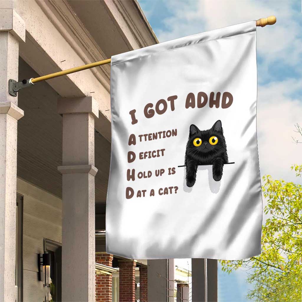 I Got ADHD is that A Cat Garden Flag Funny Cat Lover TS14 Print Your Wear