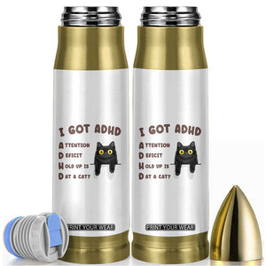 I Got ADHD is that A Cat Bullet Tumbler Funny Cat Lover TS14 White Print Your Wear