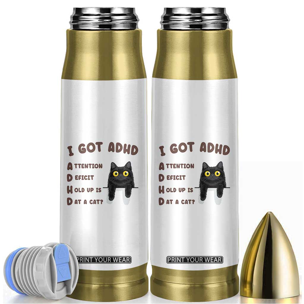 I Got ADHD is that A Cat Bullet Tumbler Funny Cat Lover TS14 White Print Your Wear