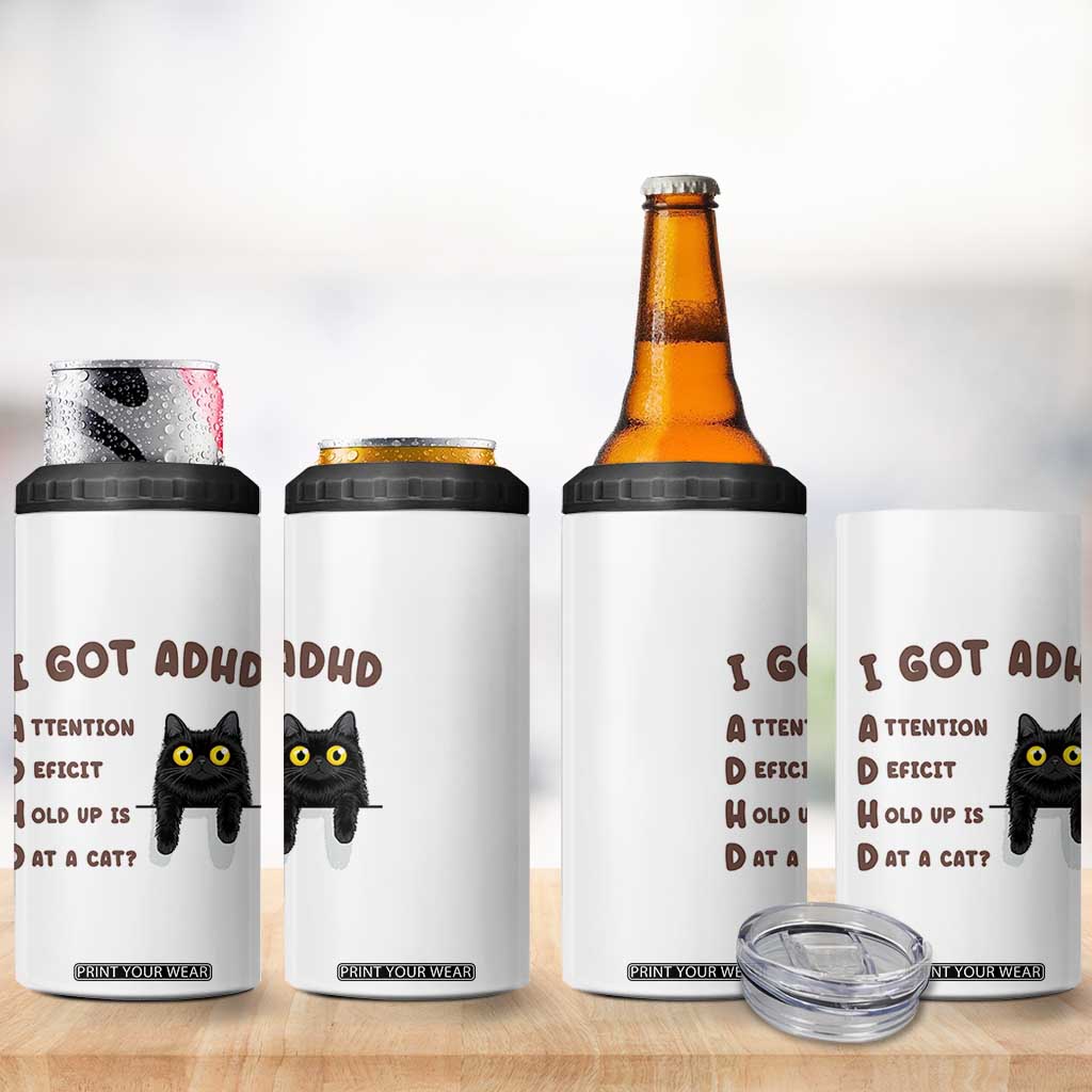 I Got ADHD is that A Cat 4 in 1 Can Cooler Tumbler Funny Cat Lover TS14 Print Your Wear
