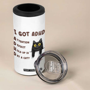 I Got ADHD is that A Cat 4 in 1 Can Cooler Tumbler Funny Cat Lover TS14 Print Your Wear