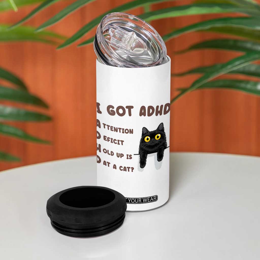 I Got ADHD is that A Cat 4 in 1 Can Cooler Tumbler Funny Cat Lover TS14 Print Your Wear