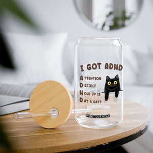 I Got ADHD is that A Cat Glass Can Funny Cat Lover TS14 Print Your Wear