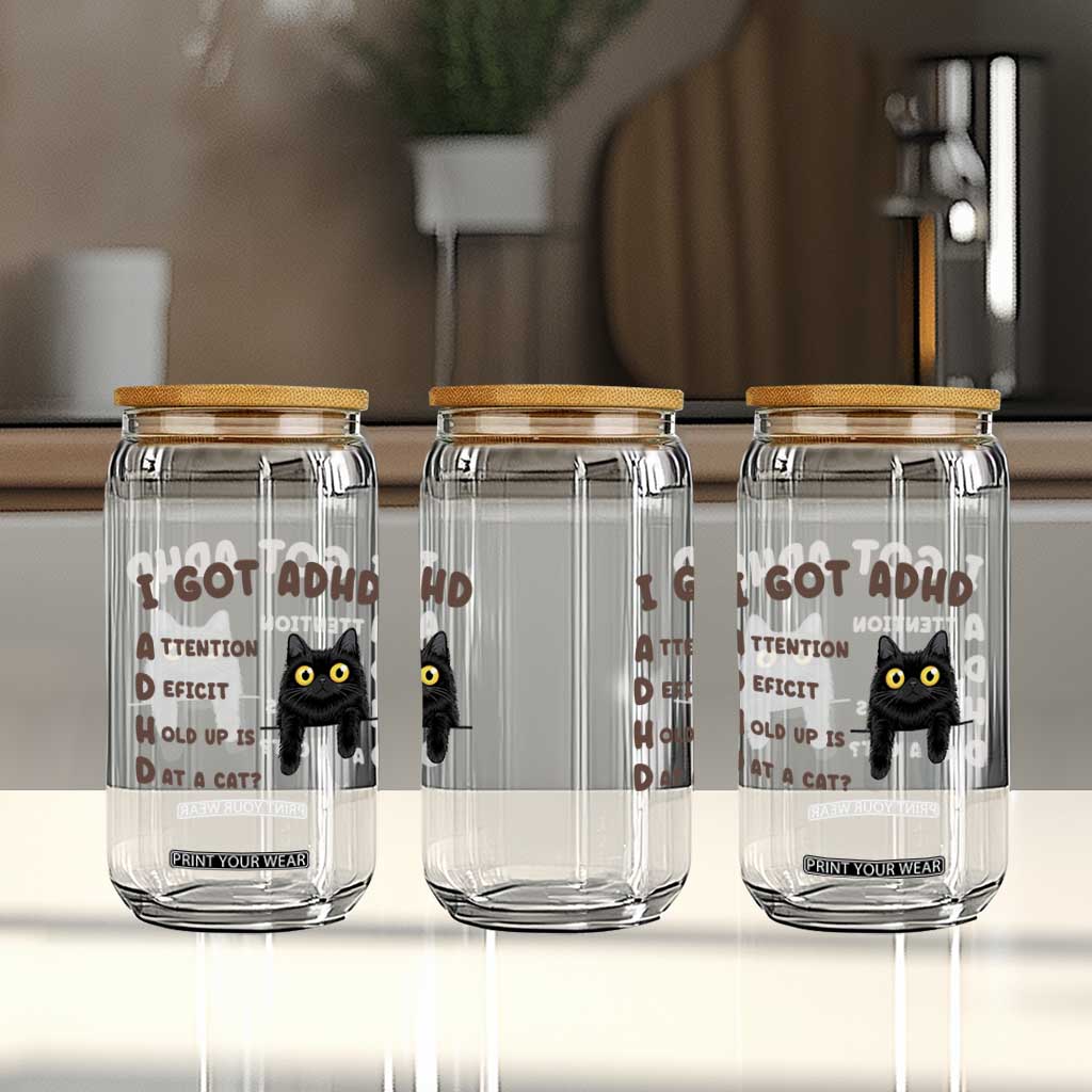 I Got ADHD is that A Cat Glass Can Funny Cat Lover TS14 Print Your Wear