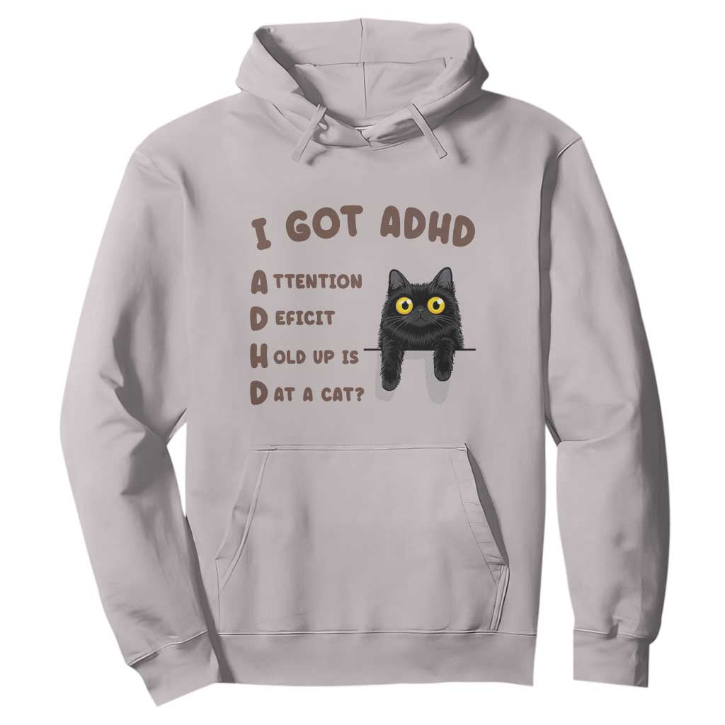 I Got ADHD is that A Cat Hoodie Funny Cat Lover TS14 Ice Gray Print Your Wear