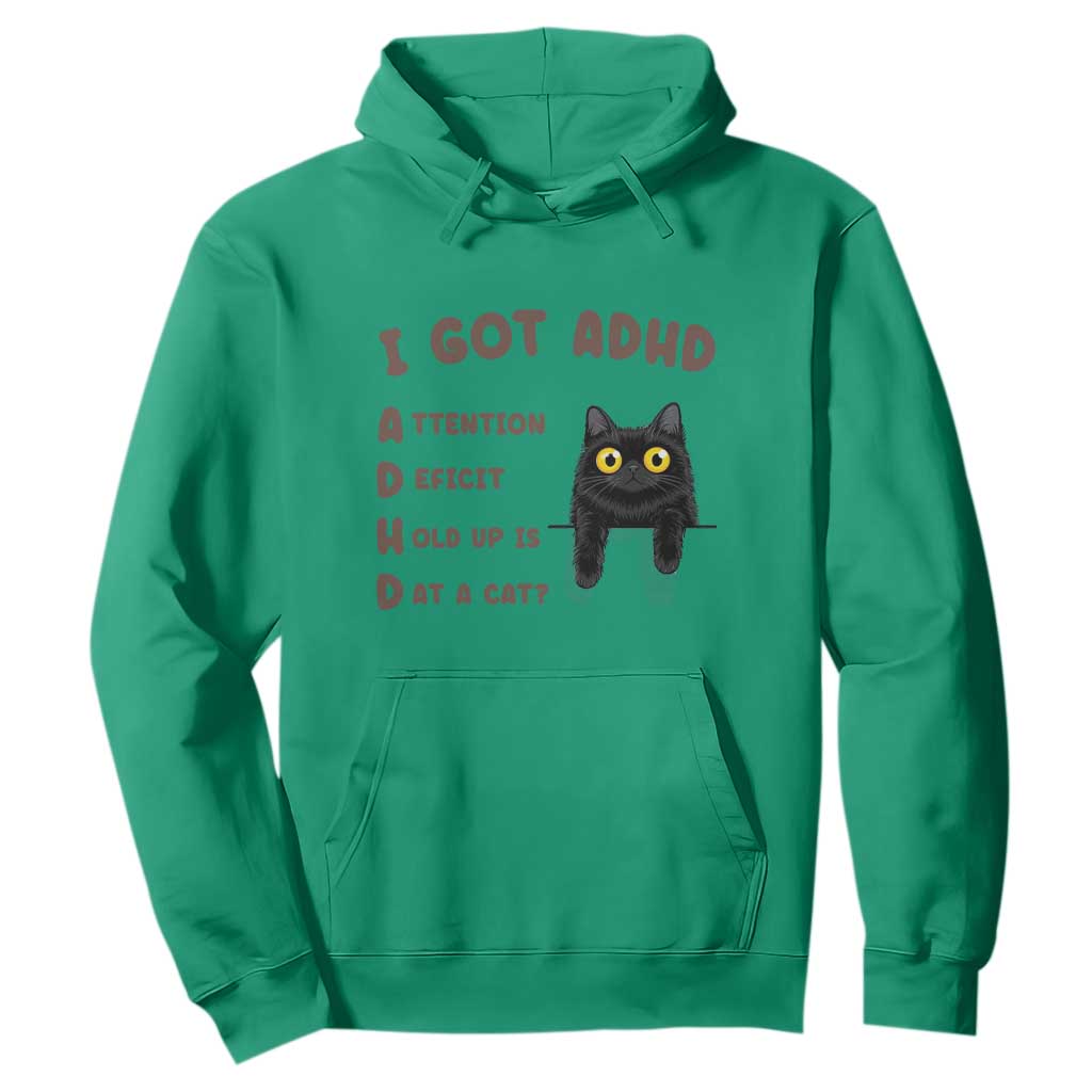 I Got ADHD is that A Cat Hoodie Funny Cat Lover TS14 Irish Green Print Your Wear