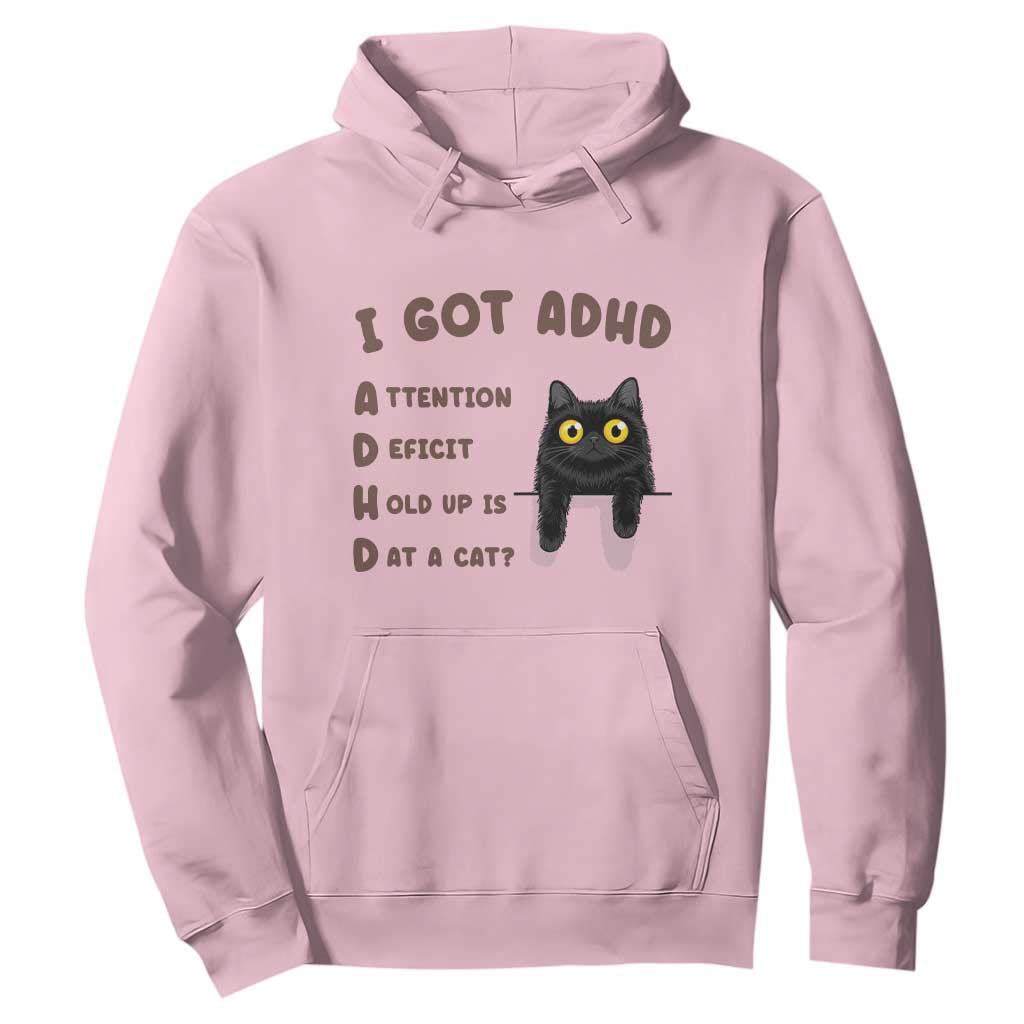 I Got ADHD is that A Cat Hoodie Funny Cat Lover TS14 Light Pink Print Your Wear