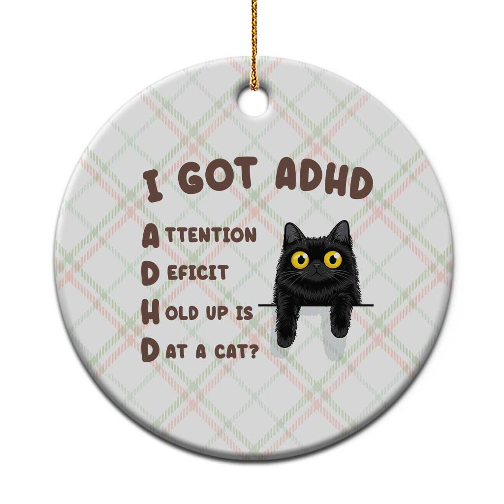 I Got ADHD is that A Cat Ceramic Ornament Funny Cat Lover TS14 1pc Christmas Plaid Print Your Wear