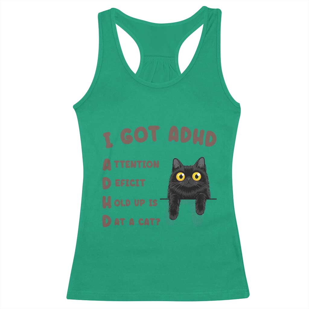 I Got ADHD is that A Cat Racerback Tank Top Funny Cat Lover TS14 Irish Green Print Your Wear
