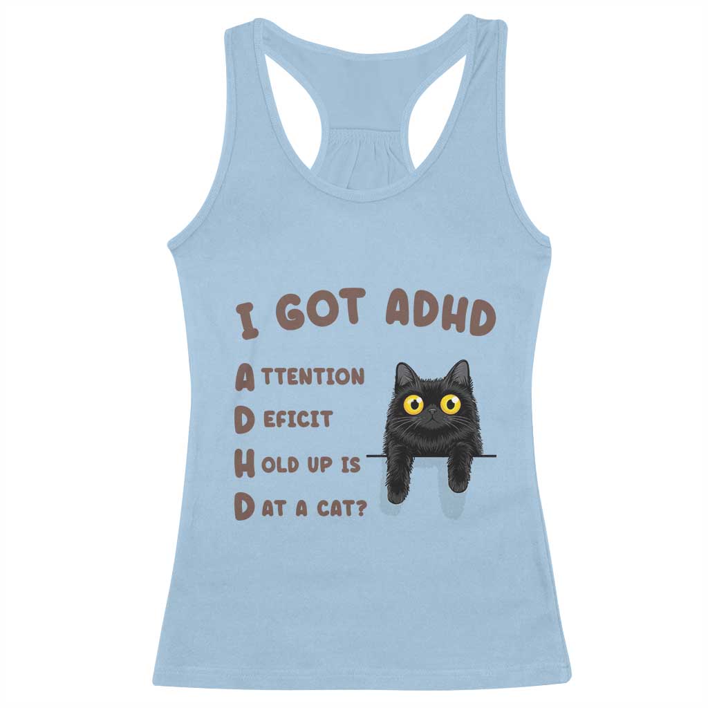 I Got ADHD is that A Cat Racerback Tank Top Funny Cat Lover TS14 Light Blue Print Your Wear