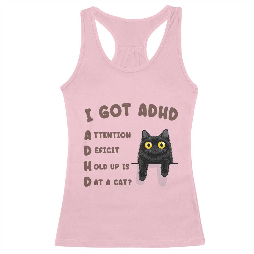I Got ADHD is that A Cat Racerback Tank Top Funny Cat Lover TS14 Light Pink Print Your Wear