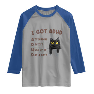 I Got ADHD is that A Cat Raglan Shirt Funny Cat Lover TS14 Sport Gray Royal Print Your Wear