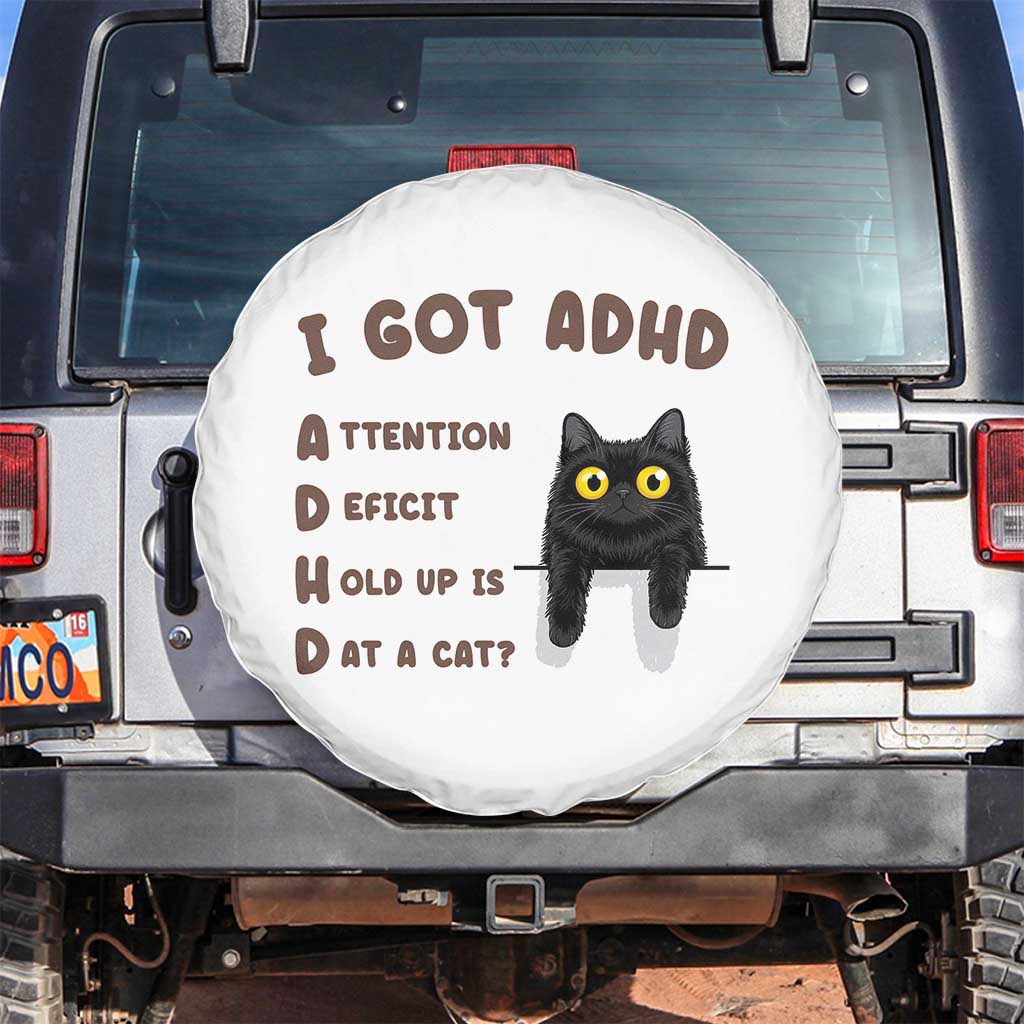 I Got ADHD is that A Cat Spare Tire Cover Funny Cat Lover TS14 No hole White Print Your Wear