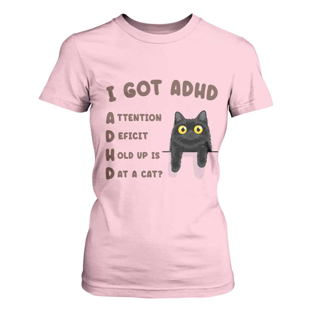 I Got ADHD is that A Cat T Shirt For Women Funny Cat Lover TS14 Light Pink Print Your Wear