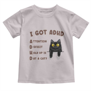 I Got ADHD is that A Cat Toddler T Shirt Funny Cat Lover TS14 Ice Gray Print Your Wear
